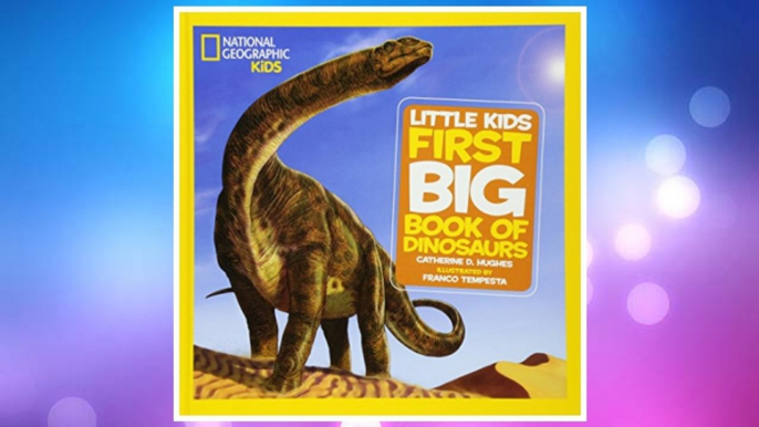 Download PDF National Geographic Little Kids First Big Book of Dinosaurs (National Geographic Little Kids First Big Books) FREE