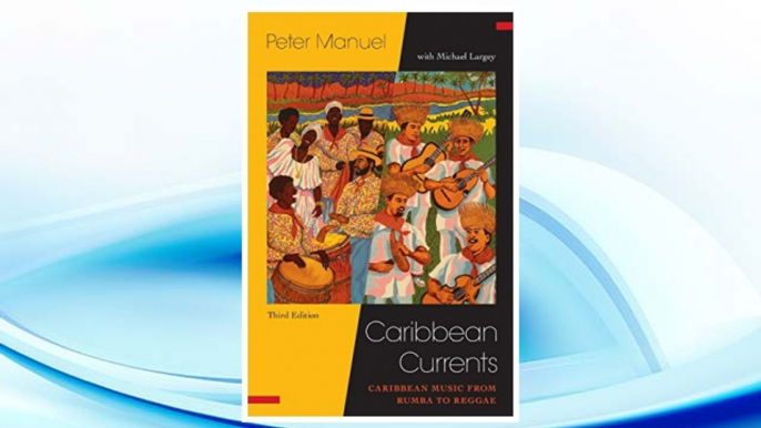 Download PDF Caribbean Currents:: Caribbean Music from Rumba to Reggae (Studies In Latin America & Car) FREE