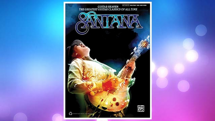 GET PDF Santana -- Guitar Heaven: The Greatest Guitar Classics of All Time (Authentic Guitar TAB) (Authentic Guitar-Tab Editions) FREE