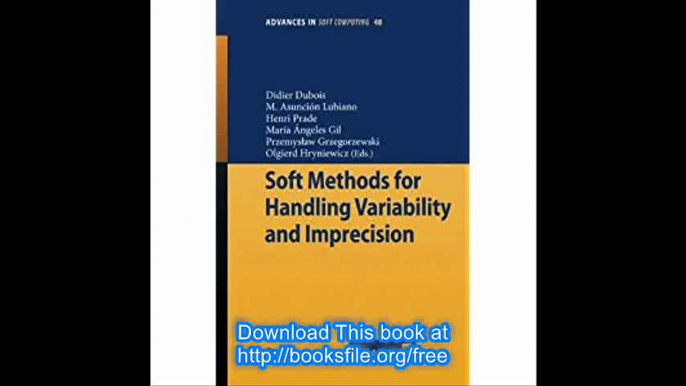 Soft Methods for Handling Variability and Imprecision (Advances in Intelligent and Soft Computing)