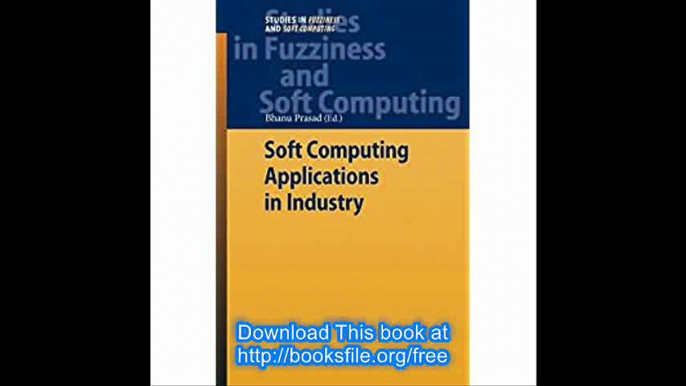 Soft Computing Applications in Industry (Studies in Fuzziness and Soft Computing)