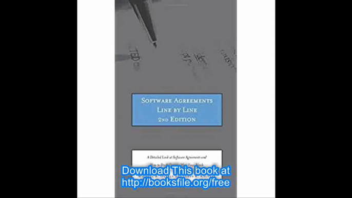 Software Agreements Line by Line, 2nd ed. A Detailed Look at Software Agreements and How to Draft Them to Meet Your Need