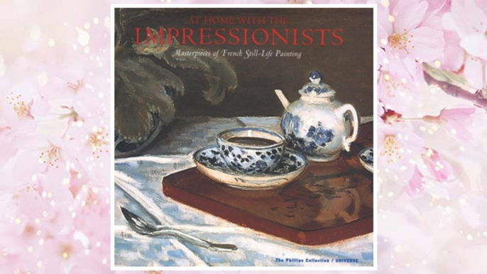 Download PDF At Home With the Impressionists: Masterpieces of French Still-Life Painting FREE