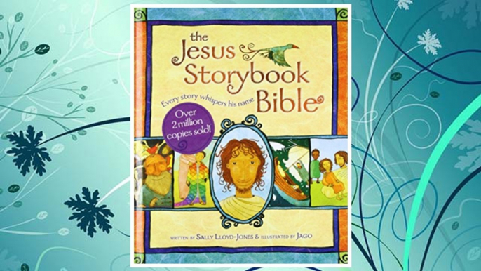 Download PDF The Jesus Storybook Bible: Every Story Whispers His Name FREE