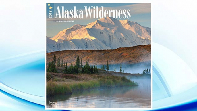 Download PDF Alaska Wilderness 2018 12 x 12 Inch Monthly Square Wall Calendar, USA United States of America Noncontiguous State Nature (Multilingual Edition) FREE