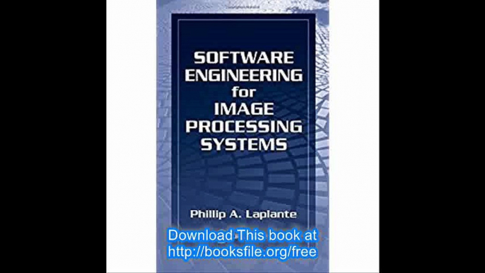 Software Engineering for Image Processing Systems (Image Processing Series)