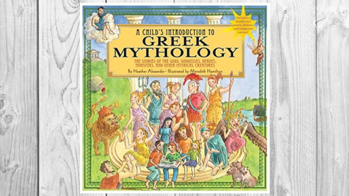 Download PDF Child's Introduction to Greek Mythology: The Stories of the Gods, Goddesses, Heroes, Monsters, and Other Mythical Creatures FREE