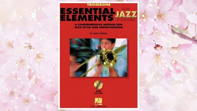 Download PDF Trombone: Essential Elements for Jazz Ensemble a Comprehensive Method for Jazz Style and Improvisation FREE