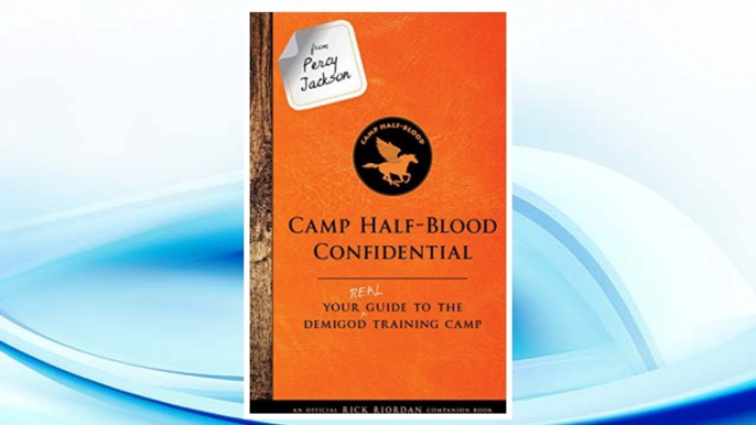 Download PDF From Percy Jackson: Camp Half-Blood Confidential (An Official Rick Riordan Companion Book): Your Real Guide to the Demigod Training Camp (Trials of Apollo) FREE