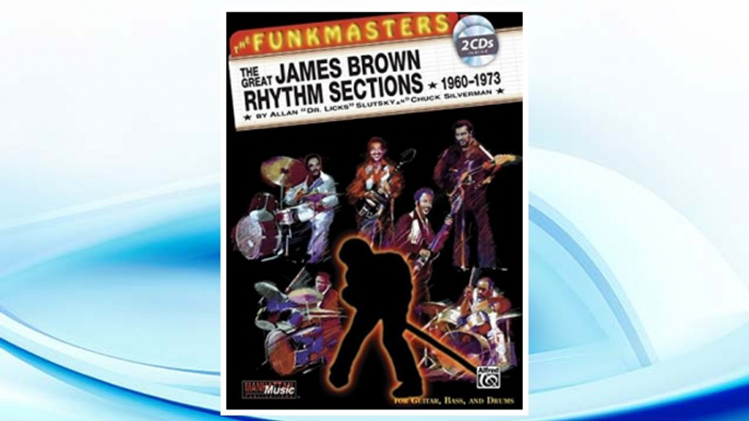 GET PDF The Funkmasters -- The Great James Brown Rhythm Sections 1960-1973: For Guitar, Bass and Drums, Book & 2 CDs (Manhattan Music Publications) FREE