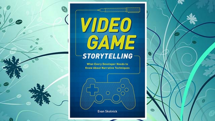 Download PDF Video Game Storytelling: What Every Developer Needs to Know about Narrative Techniques FREE