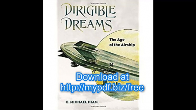 Dirigible Dreams The Age of the Airship