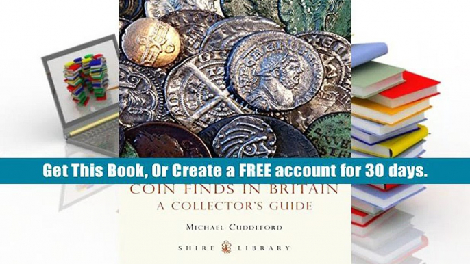 FREE [DOWNLOAD] Coin Finds in Britain: A Collector?s Guide (Shire Library) Michael Cuddeford For