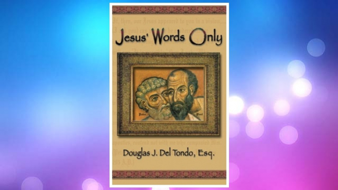 Download PDF Jesus' Words Only or Was Paul the Apostle Jesus Condemns in Revelation 2:2 FREE