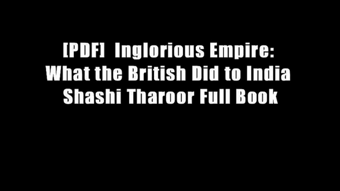 [PDF]  Inglorious Empire: What the British Did to India Shashi Tharoor Full Book