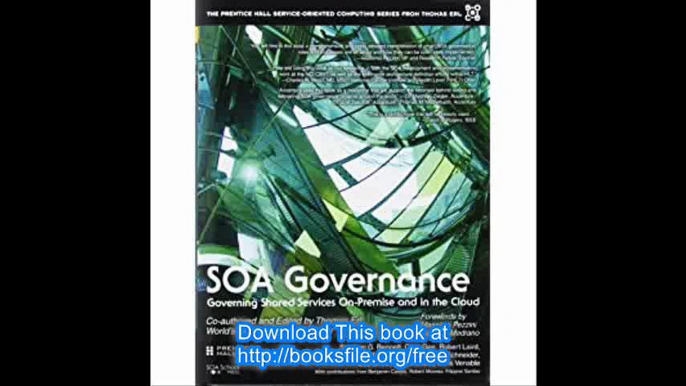 SOA Governance Governing Shared Services On-Premise and in the Cloud (The Prentice Hall Service Technology Series from T