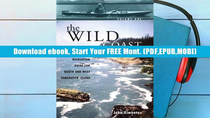 BUY EBOOKS  The Wild Coast: Volume 1: A Kayaking, Hiking and Recreation Guide for North and West