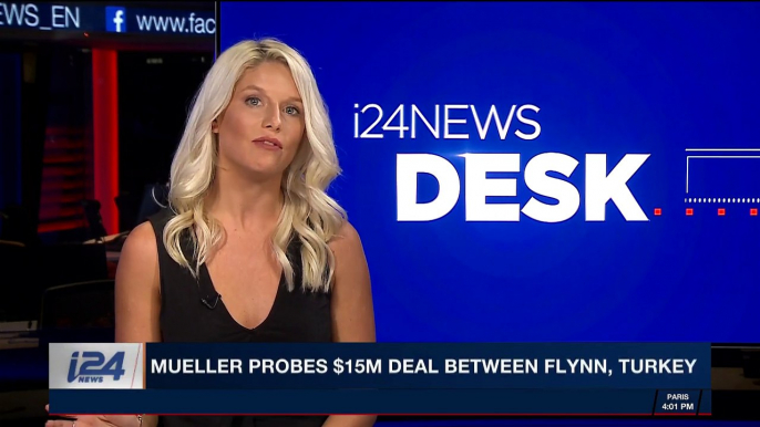 i24NEWS DESK | Mueller probes $15M deal between Flynn, Turkey | Friday, November 10th 2017