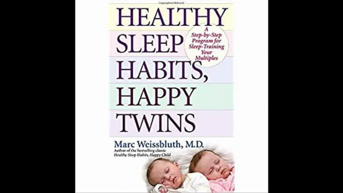 Healthy Sleep Habits, Happy Twins A Step-by-Step Program for Sleep-Training Your Multiples