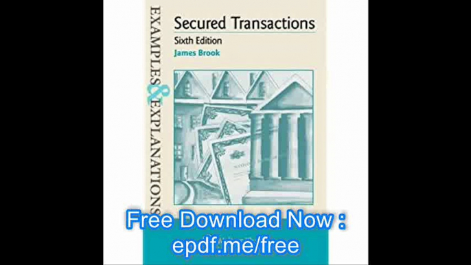 Examples & Explanations Secured Transactions, Sixth Edition