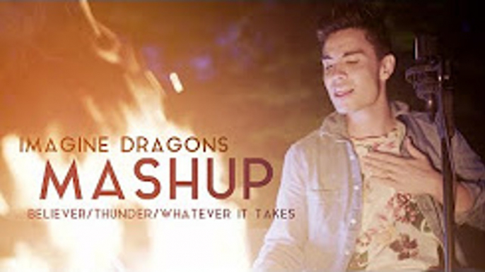 Imagine Dragons Mashup (Sam Tsui) - Believer-Thunder-Whatever It Takes