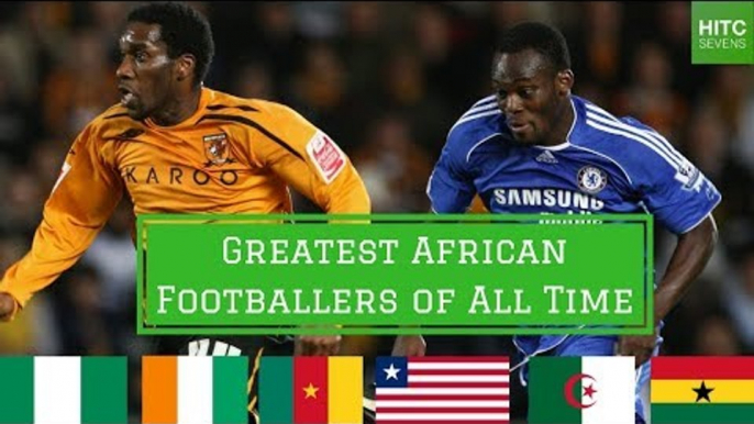 7 Greatest African Footballers of All Time