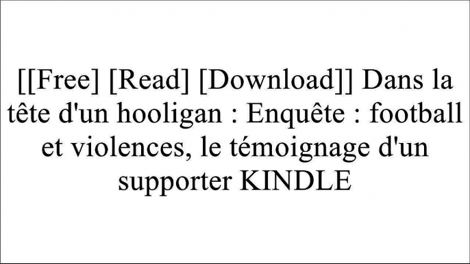 [3fUcC.[Free] [Download]] Dans la t?te d'un hooligan : Enqu?te : football et violences, le t?moignage d'un supporter by Vivien Couzelas [W.O.R.D]