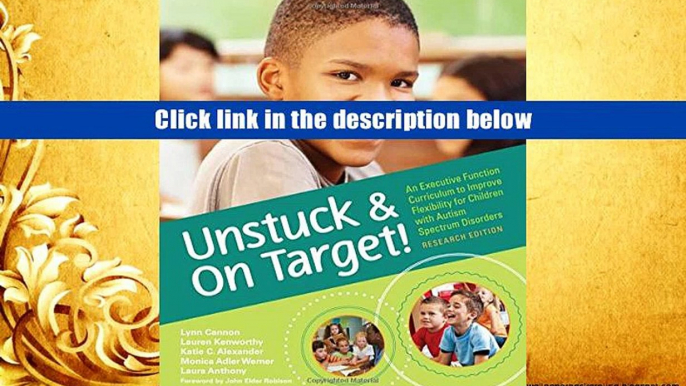 Best Ebook  Unstuck and On Target!: An Executive Function Curriculum to Improve Flexibility for