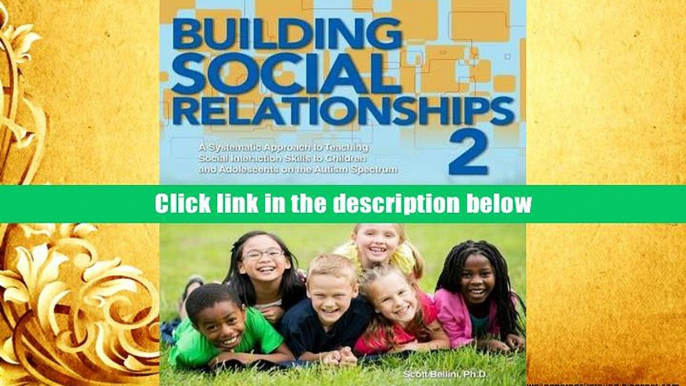 For any device Building Social Relationships 2: A Systematic Approach to Teaching Social