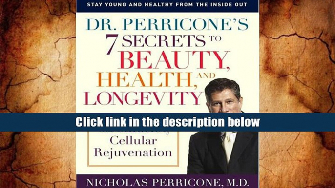 Popular Book  Dr. Perricone s 7 Secrets to Beauty, Health, and Longevity: The Miracle of Cellular