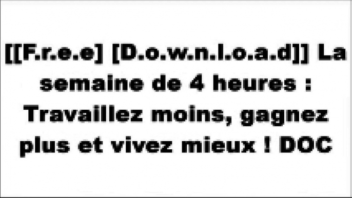 [HvATx.[F.R.E.E D.O.W.N.L.O.A.D R.E.A.D]] La semaine de 4 heures : Travaillez moins, gagnez plus et vivez mieux ! by Timothy Ferris P.D.F