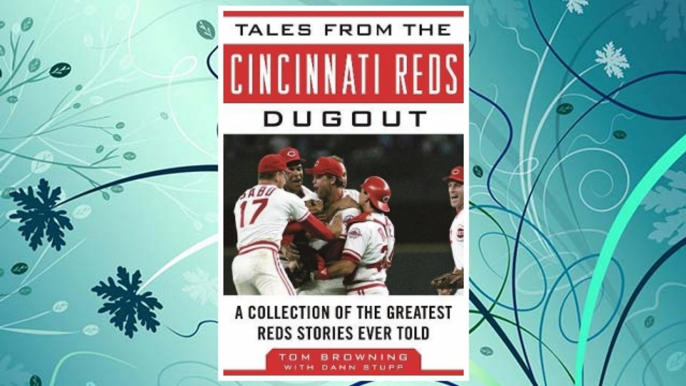 GET PDF Tales from the Cincinnati Reds Dugout: A Collection of the Greatest Reds Stories Ever Told (Tales from the Team) FREE