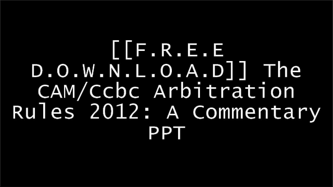 [0TtOS.F.R.E.E D.O.W.N.L.O.A.D R.E.A.D] The CAM/Ccbc Arbitration Rules 2012: A Commentary by  [K.I.N.D.L.E]