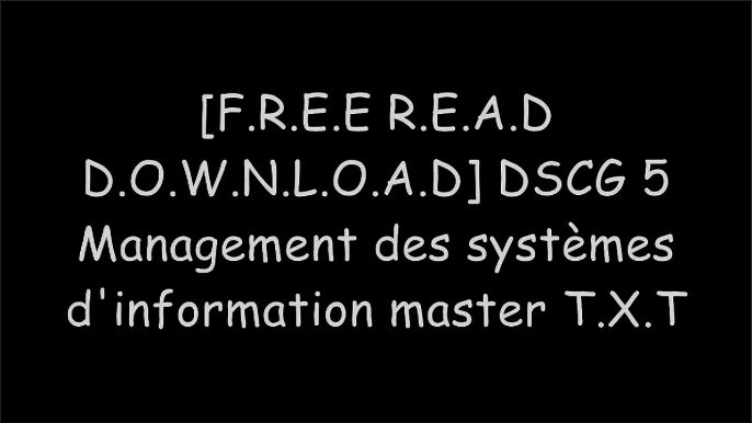 [gVqMz.[Free Read Download]] DSCG 5 Management des syst?mes d'information master by Alain Burlaud, Philippe Germak, Jean-Pierre Marca [E.P.U.B]