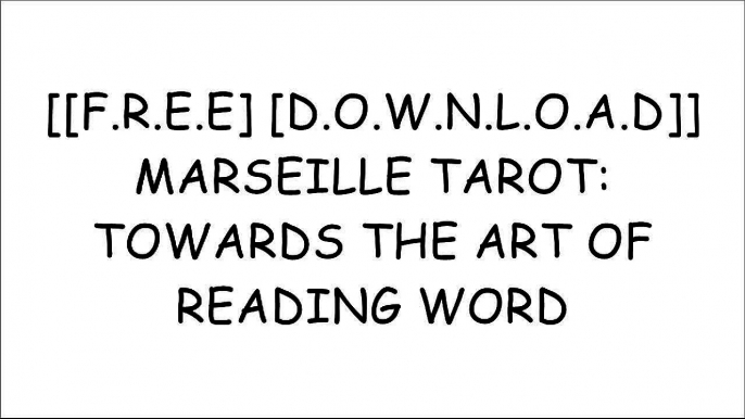 [W0kKx.FREE READ DOWNLOAD] MARSEILLE TAROT: TOWARDS THE ART OF READING by Camelia Elias P.P.T