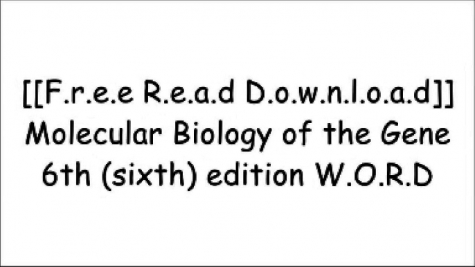 [IOt51.[F.R.E.E] [D.O.W.N.L.O.A.D] [R.E.A.D]] Molecular Biology of the Gene 6th (sixth) edition by James D. Watson R.A.R