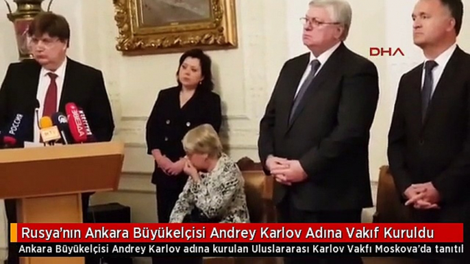 Rusya'nın Ankara Büyükelçisi Andrey Karlov Adına Vakıf Kuruldu