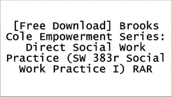 [i7NVF.[F.r.e.e] [D.o.w.n.l.o.a.d] [R.e.a.d]] Brooks Cole Empowerment Series: Direct Social Work Practice (SW 383r Social Work Practice I) by Glenda Dewberry Rooney, Kim Strom-Gottfried, Jo Ann Larsen, Dean Hepworth, Ronald H. Rooney E.P.U.B