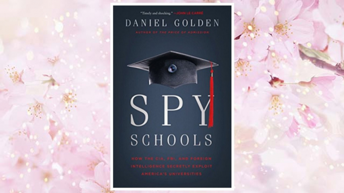 Download PDF Spy Schools: How the CIA, FBI, and Foreign Intelligence Secretly Exploit America's Universities FREE