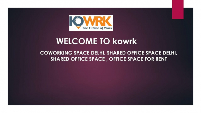 Coworking Space Delhi | Shared office Space- Kowrk