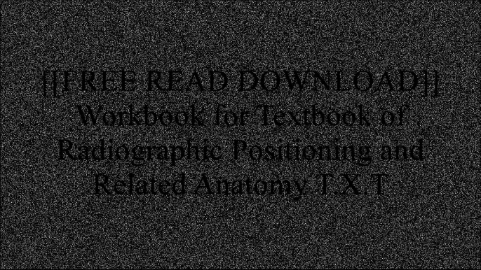 [1mmhs.[F.R.E.E R.E.A.D D.O.W.N.L.O.A.D]] Workbook for Textbook of Radiographic Positioning and Related Anatomy by Kenneth L. Bontrager [E.P.U.B]