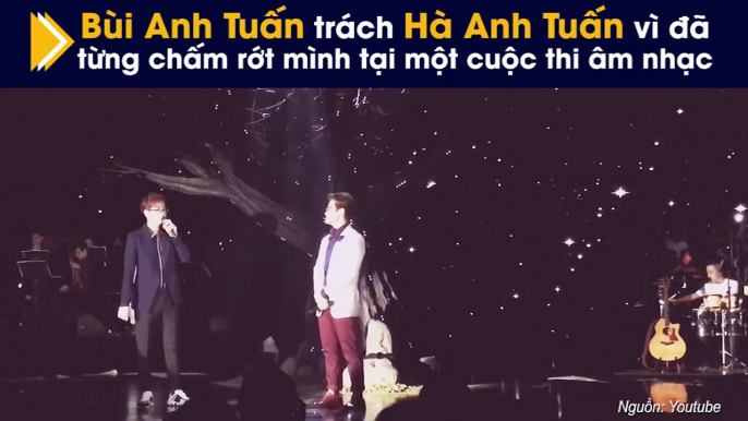 Bùi Anh Tuấn trách Hà Anh Tuấn vì đã từng chấm rớt mình tại một cuộc thi âm nhạc