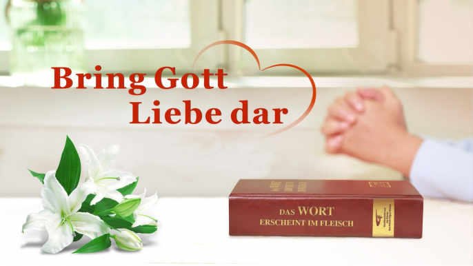 Sei entschlossen, wiedergeboren zu werden | Christliche Lieder  “Bring Gott Liebe dar” (Musikvideo)