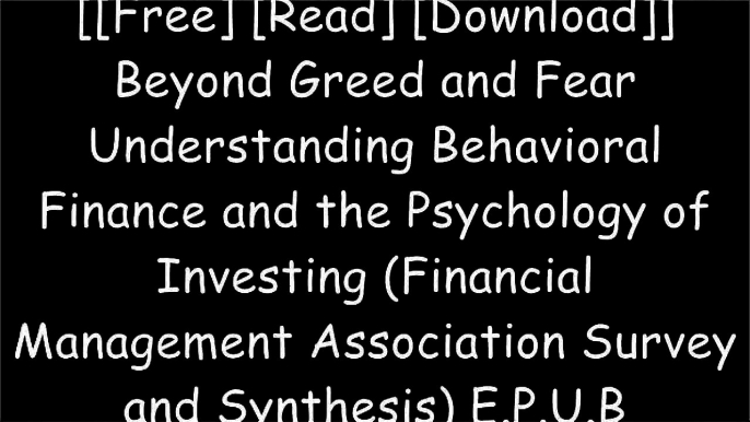 [pnLsK.[F.r.e.e] [R.e.a.d] [D.o.w.n.l.o.a.d]] Beyond Greed and Fear Understanding Behavioral Finance and the Psychology of Investing (Financial Management Association Survey and Synthesis) by Hersh Shefrin TXT