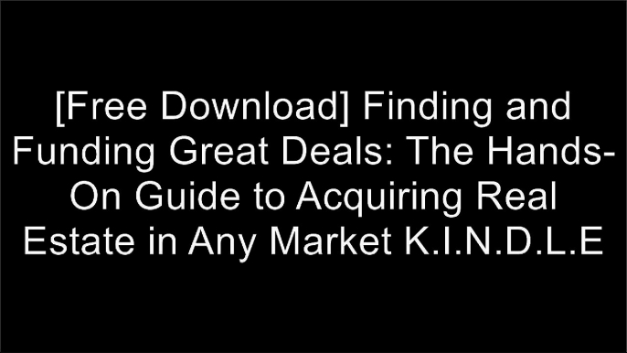 [4i9Ws.Free Read Download] Finding and Funding Great Deals: The Hands-On Guide to Acquiring Real Estate in Any Market by Anson Young [R.A.R]