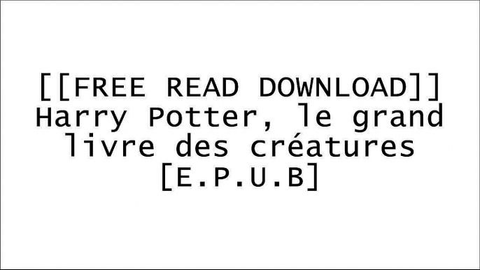 [6m0cp.[F.r.e.e] [R.e.a.d] [D.o.w.n.l.o.a.d]] Harry Potter, le grand livre des cr?atures by Jody Revenson [K.I.N.D.L.E]