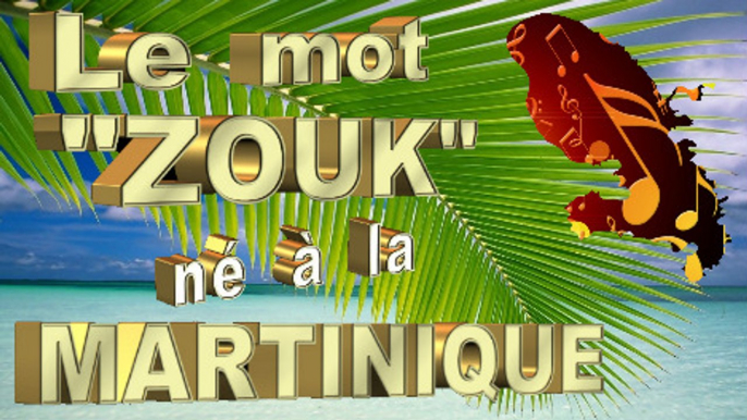 Le mot  "ZOUK" est né à la Martinique, vers les années 60.