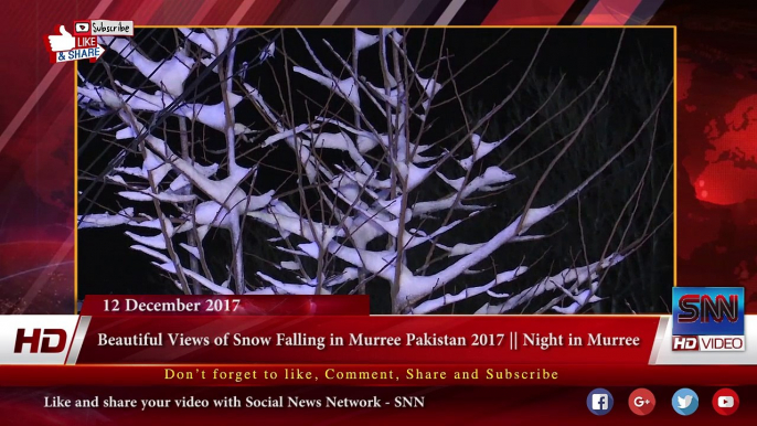 Beautiful Views of Snow Falling in Murree Pakistan 2017 || Night in Murree