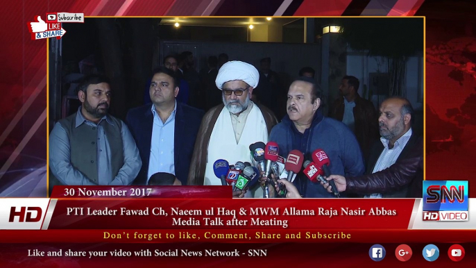 PTI Leader Fawad Ch, Naeem ul Haq & MWM Allama Raja Nasir Abbas Media Talk after Meating