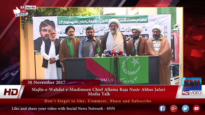 Majlis-e-Wahdat-e-Muslimeen Chief Allama Raja Nasir Abbas Jafari   Media Talk